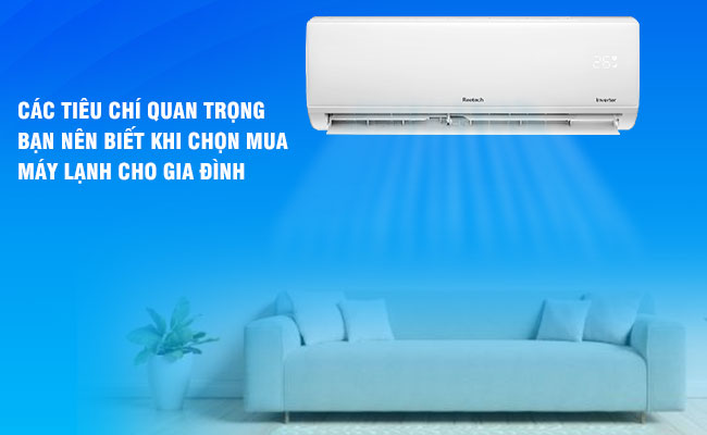 Các tiêu chí quan trọng bạn nên biết khi chọn mua điều hòa máy lạnh cho gia đình
